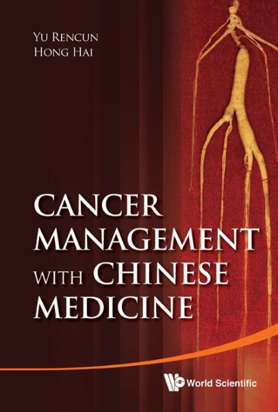 Cover for Hong, Hai (Ntu, S'pore &amp; Renhai Clinic, S'pore) · Cancer Management With Chinese Medicine (Gebundenes Buch) (2012)