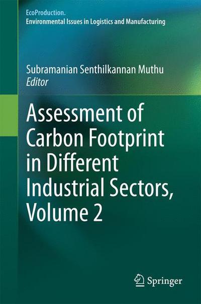 Assessment of Carbon Footprint in Different Industrial Sectors, Volume 2 - EcoProduction - Subramanian Senthilkannan Muthu - Książki - Springer Verlag, Singapore - 9789814585743 - 30 kwietnia 2014