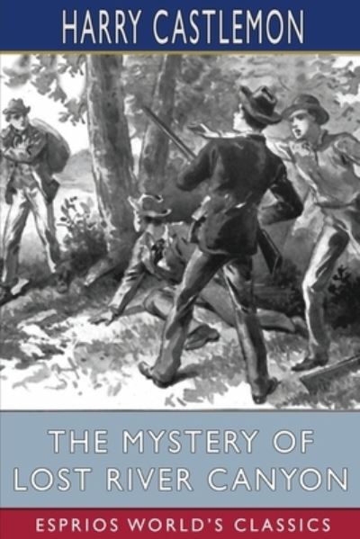 Cover for Harry Castlemon · The Mystery of Lost River Canyon (Esprios Classics) (Paperback Book) (2024)