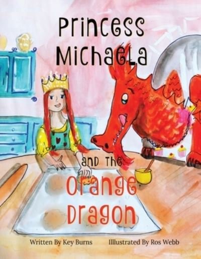 Cover for Key Burns · Princess Michaela and the Orange Dragon (Buch) (2023)