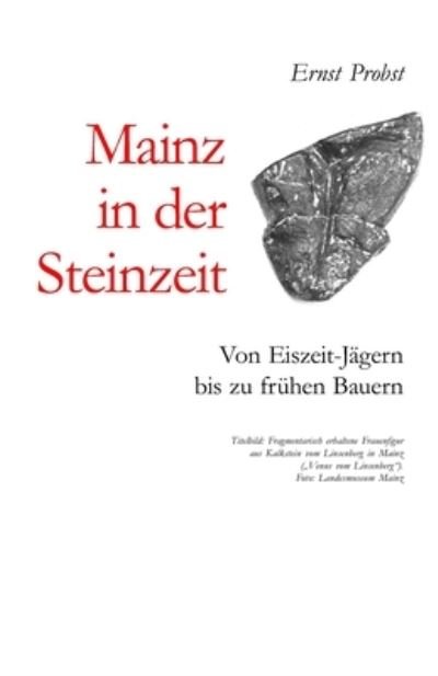 Cover for Ernst Probst · Mainz in der Steinzeit (Buch) (2023)