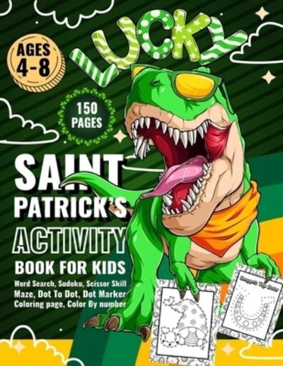 Cover for Publication Press of Trio · Saint Patrick's Activity Book For Kids Ages 4-8: Word Search, Sudoku, Scissor Skill, Maze, Dot To Dot, Dot Marker, Coloring Page, Color By Number: A Fun Happy St Patricks Day Gifts Book For Children Ages 4-6, 6-8 years Old (Taschenbuch) (2022)