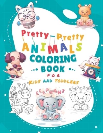 Cover for Happykidgen Press · Pretty-Pretty Animals Coloring Book for Kids &amp; Toddlers: Fun And Easy Coloring Pages in Cute Style With cat, bird, bear, fox, dog, girafe...and more (Paperback Book) (2022)