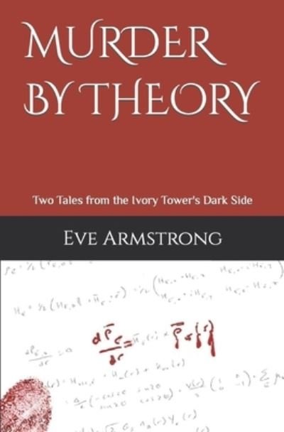Cover for Eve Armstrong · Murder By Theory: Two Tales from the Ivory Tower's Dark Side (Taschenbuch) (2022)