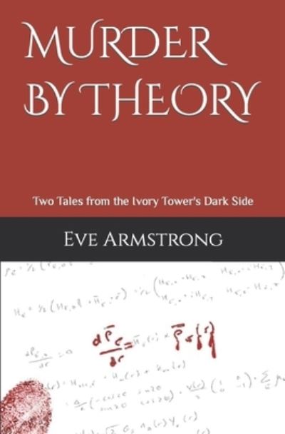 Cover for Eve Armstrong · Murder By Theory: Two Tales from the Ivory Tower's Dark Side (Pocketbok) (2022)