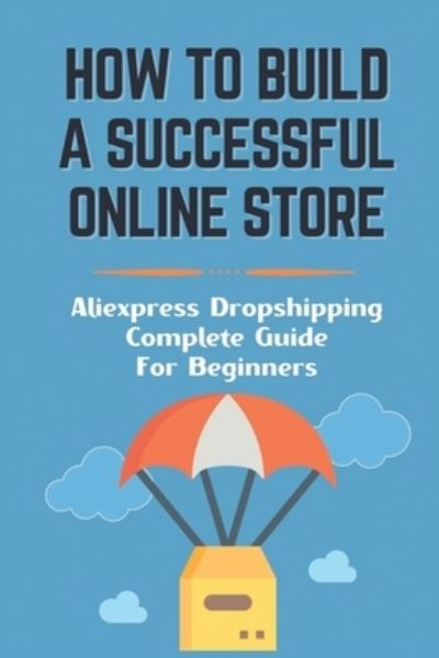 Cover for Jacqulyn Lojek · How To Build A Successful Online Store (Paperback Book) (2021)