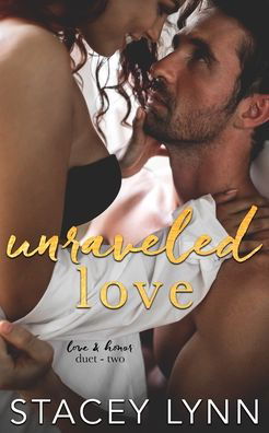 Unraveled Love: A Steamy Bodyguard Romance - Stacey Lynn - Books - Independently Published - 9798473872743 - September 9, 2021