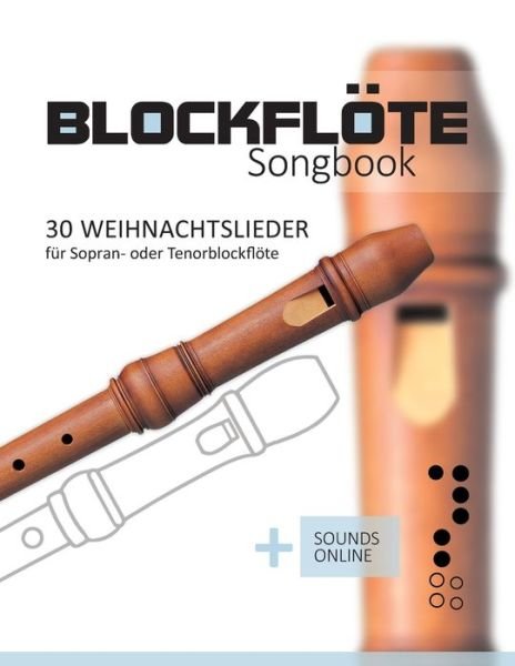 Cover for Bettina Schipp · Blockfloete Songbook - 30 Weihnachtslieder fur Sopran- oder Tenorblockfloete: + Sounds online (Taschenbuch) (2021)