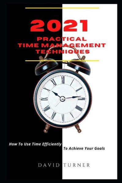 Cover for David Turner · 2021 Practical Time Management Techniques (Paperback Book) (2020)