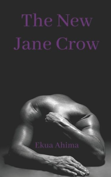 Cover for Ekua Ahima · The New Jane Crow (Taschenbuch) (2021)