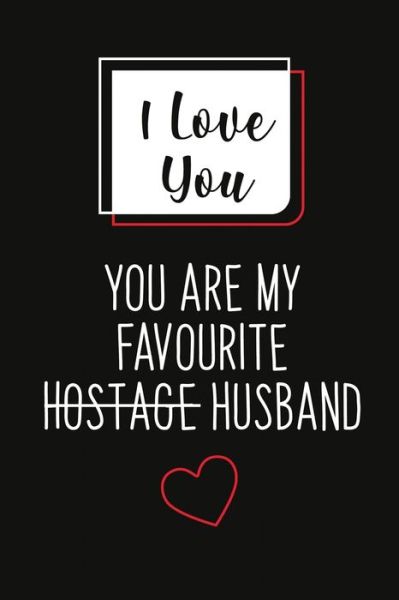 Cover for Jagers Love Notebooks · I Love You, You Are My Favourite Husband (Unique Alternative To A Greeting Card) (Paperback Book) (2020)