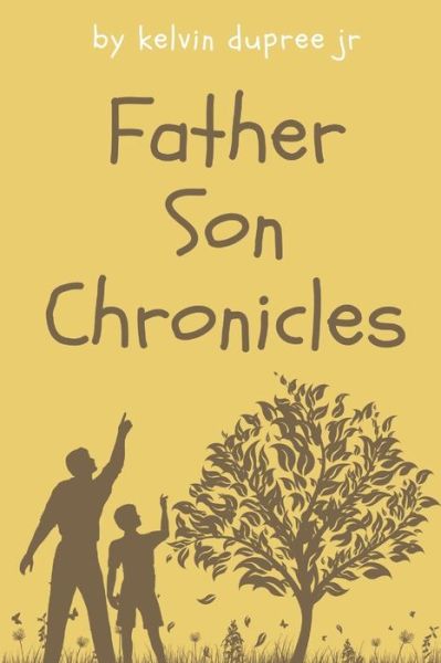 Cover for Jr Kelvin Dupree · Father Son Chronicles (Paperback Book) (2020)