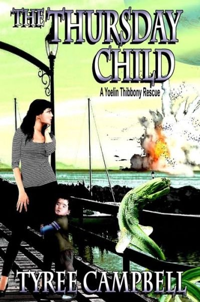 The Thursday Child: A Yoelin Thibbony Rescue - Tyree Campbell - Kirjat - Independently Published - 9798674743743 - keskiviikko 12. elokuuta 2020