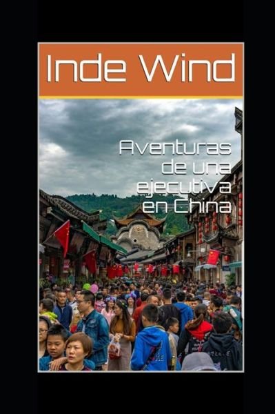 Cover for Inde Wind · Aventuras de una ejecutiva en China (Paperback Bog) (2019)