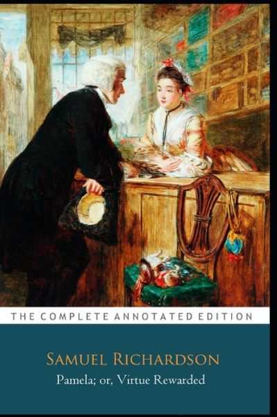 Pamela; or, Virtue Rewarded by Samuel Richardson "The Unabridged & Annotated Classic Edition" - Samuel Richardson - Books - Independently Published - 9798682522743 - September 3, 2020