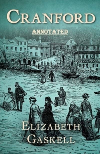 Cover for Elizabeth Cleghorn Gaskell · Cranford by Elizabeth Cleghorn Gaskell Annotated (Pocketbok) (2020)