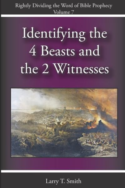 Cover for Larry T Smith · Identifying the Four Beasts and the Two Witnesses (Paperback Book) (2020)