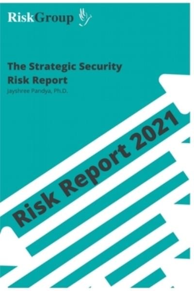 Cover for Jayshree Pandya · Strategic Security Risk Report 2021 (Paperback Book) (2021)