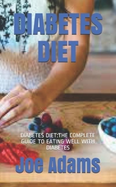 Diabetes Diet - Joe Adams - Livres - Independently Published - 9798707218743 - 9 février 2021