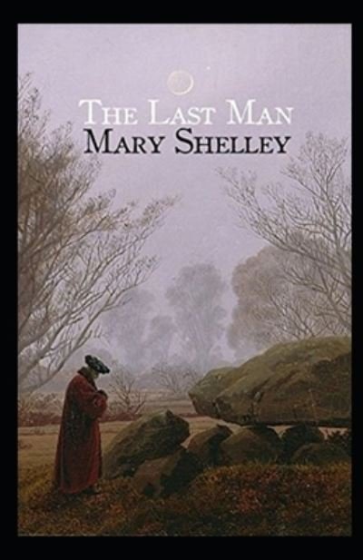 Cover for Mary Wollstonecraft Shelley · The Last Man Illustrated (Paperback Book) (2021)