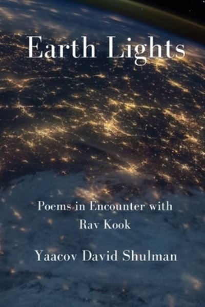 Earth Lights - Yaacov David Shulman - Books - Independently Published - 9798710005743 - February 17, 2021