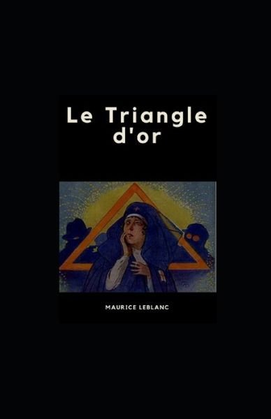 Cover for Maurice LeBlanc · Le Triangle d'or illustree (Pocketbok) (2021)