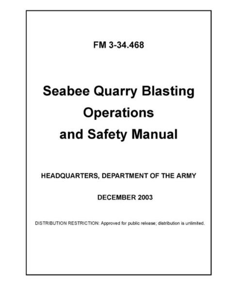 Cover for U S Army · FM 3-34.468 Seabee Quarry Blasting Operations and Safety Manual (Taschenbuch) (2021)