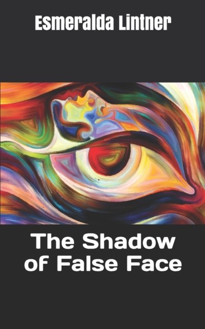 Cover for Esmeralda Lintner · The Shadow of False Face (Paperback Book) (2021)