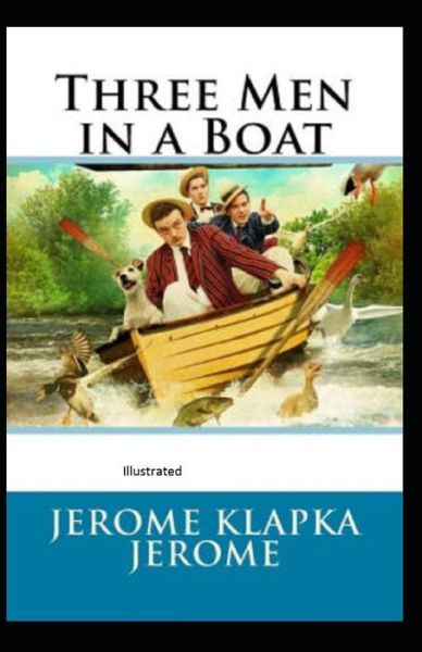 Cover for Jerome Klapka Jerome · Three Men in a Boat Illustrated (Taschenbuch) (2021)