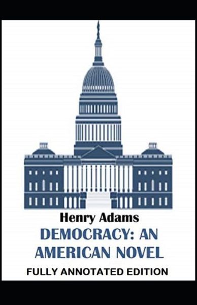 Democracy, An American Novel - Henry Adams - Libros - Independently Published - 9798743775743 - 24 de abril de 2021