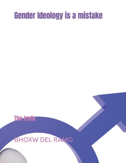 Cover for Bhoxw Del Ramo · Gender Ideology is a mistake: The truth (Paperback Book) (2022)