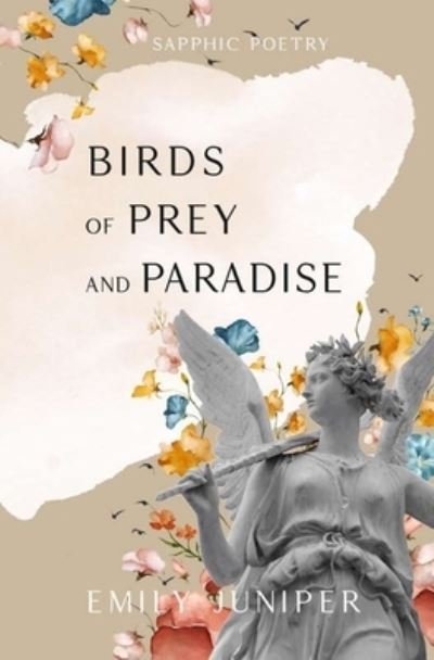 Emily Juniper · Birds of Prey and Paradise: Sapphic Poetry (Paperback Book) (2022)