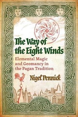 Cover for Nigel Pennick · The Way of the Eight Winds: Elemental Magic and Geomancy in the Pagan Tradition (Paperback Book) (2025)