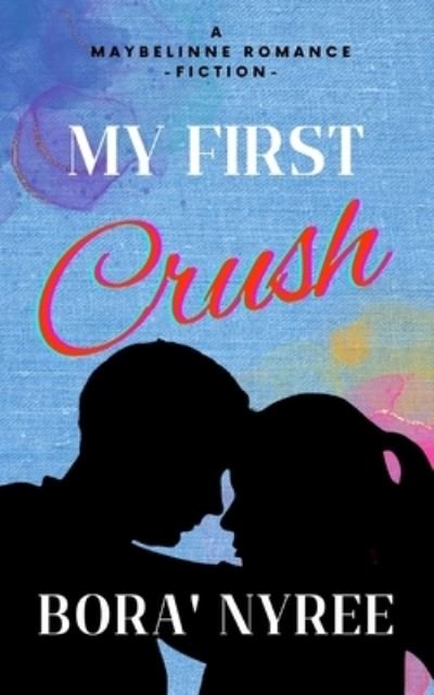Cover for Bora' Nyree · My First Crush (Paperback Book) (2023)