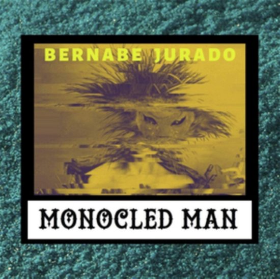 Cover for Monocled Man · Bernabe Jurado (LP) (2020)