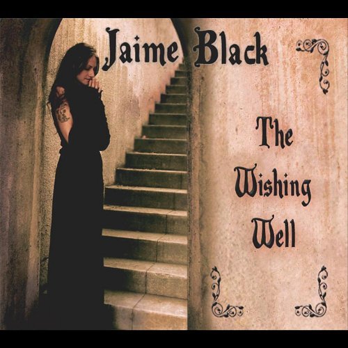 Wishing Well - Jaime Black - Musiikki - Jaime Black - 0844553053744 - tiistai 30. elokuuta 2011