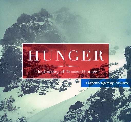 Hunger: the Journey of Tamsen Donner - Tom Baker - Musiikki - CD Baby - 0885767808744 - tiistai 6. joulukuuta 2011