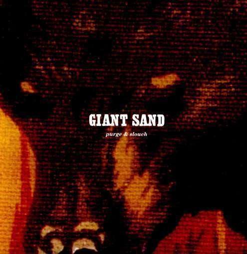 Purge & Slouch - Giant Sand - Musiikki - Fire Records - 0889397601744 - maanantai 19. maaliskuuta 2012