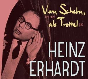 Cover for Heinz Erhardt · Vom Schelm Der Sich Als Trottel Gab (CD) [Digipak] (2009)