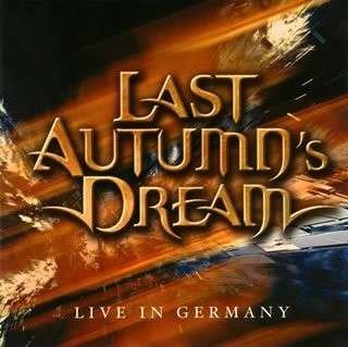 Live in Germany - Last Autumn's Dream - Muzyka - 2MARQUEE.I - 4527516007744 - 23 stycznia 2008