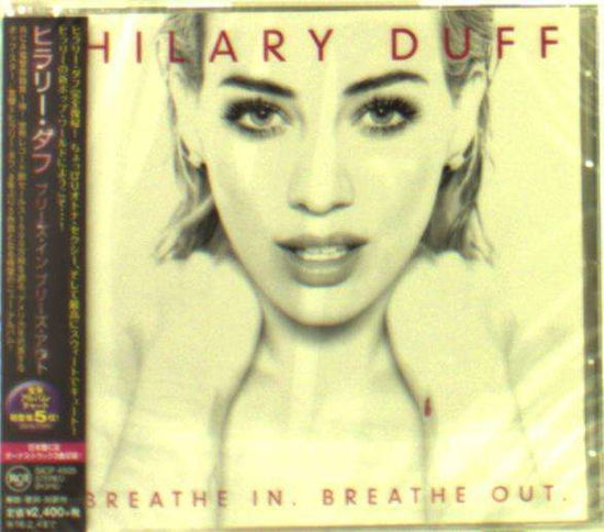 Breathe In. Breathe Out. - Hilary Duff - Musiikki - SONY MUSIC LABELS INC. - 4547366242744 - keskiviikko 5. elokuuta 2015