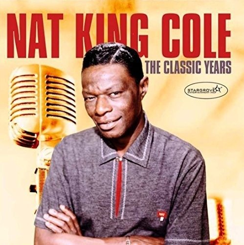 Classic Years - Nat King Cole - Musique - SGRO - 5055959920744 - 7 octobre 2016