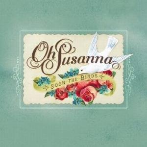 Cover for Oh Susanna · Soon the Birds (CD) (2011)
