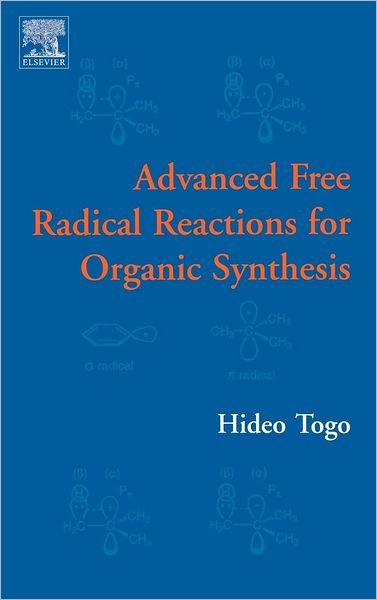 Cover for Togo, Hideo (Department of Chemistry, Faculty of Science, Chiba University, Japan) · Advanced Free Radical Reactions for Organic Synthesis (Gebundenes Buch) (2004)