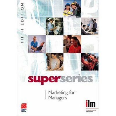 Cover for Institute of Leadership &amp; Management · Marketing for Managers - Institute of Learning &amp; Management Super Series (Paperback Book) (2007)