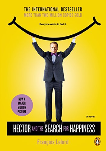 Cover for Francois Lelord · Hector and the Search for Happiness: a Novel (Movie Tie-in) (Hector's Journeys) (Paperback Bog) [Mti edition] (2014)
