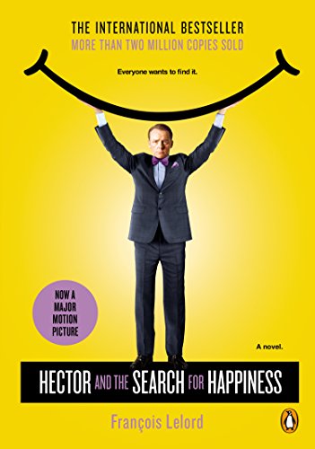 Cover for Francois Lelord · Hector and the Search for Happiness: a Novel (Movie Tie-in) (Hector's Journeys) (Paperback Book) [Mti edition] (2014)