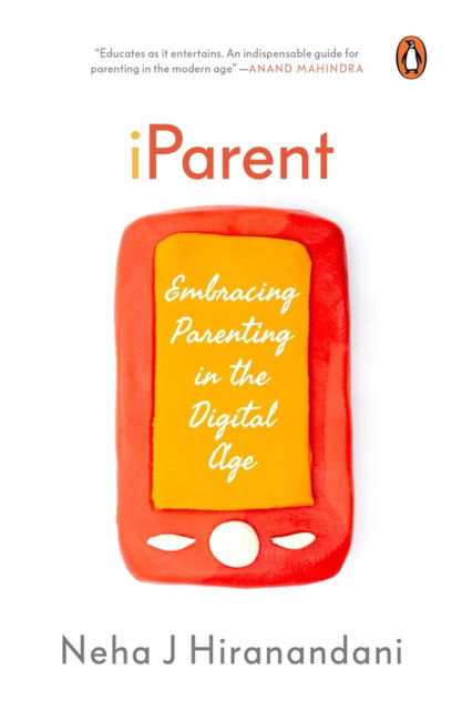Cover for Neha J. Hiranandani · I Parent: Embracing Parenting in the Digital Age (Paperback Book) (2024)