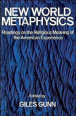 Cover for Giles B Gunn · New World Metaphysics: Readings on the Religious Meaning of the American Experience (Paperback Book) (1981)