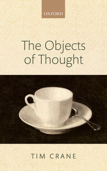 Cover for Crane, Tim (University of Cambridge) · The Objects of Thought (Hardcover Book) (2013)